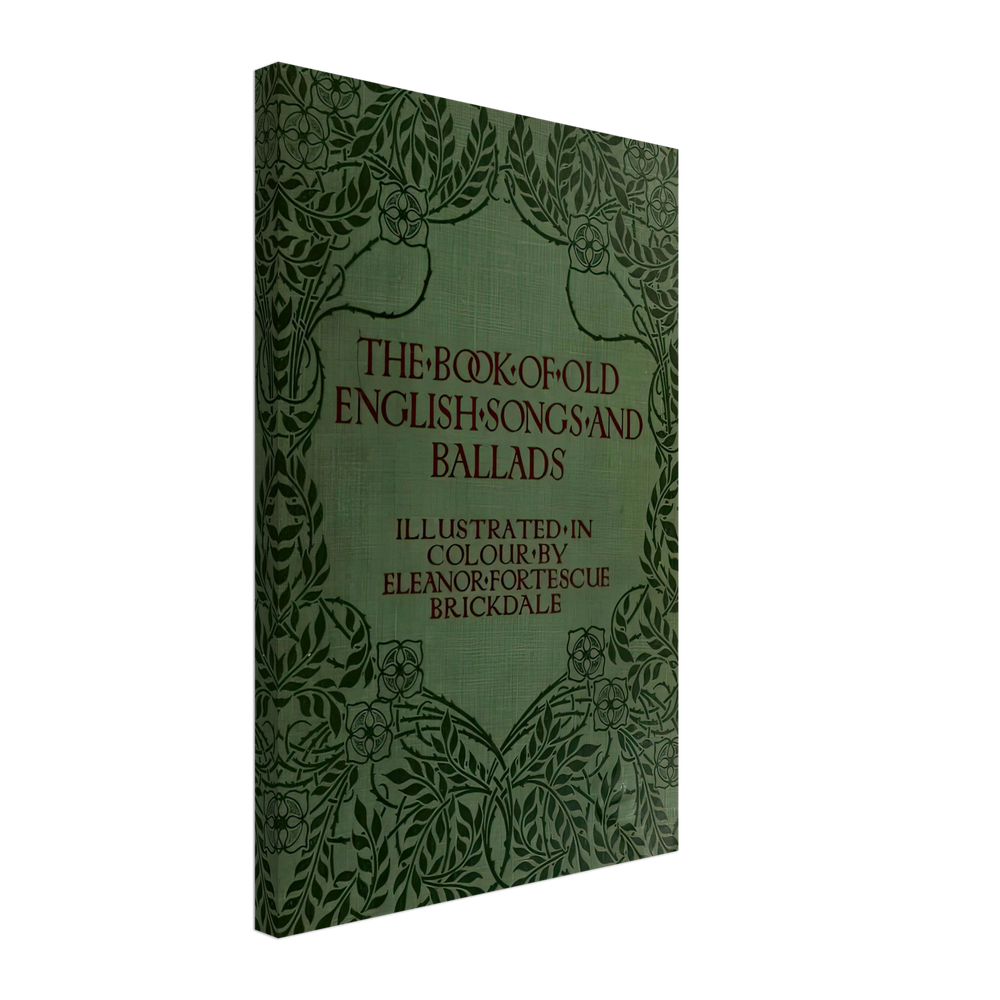 The Book of Old English Songs and Ballads by Eleanor Fortescue-Brickdale, canvas